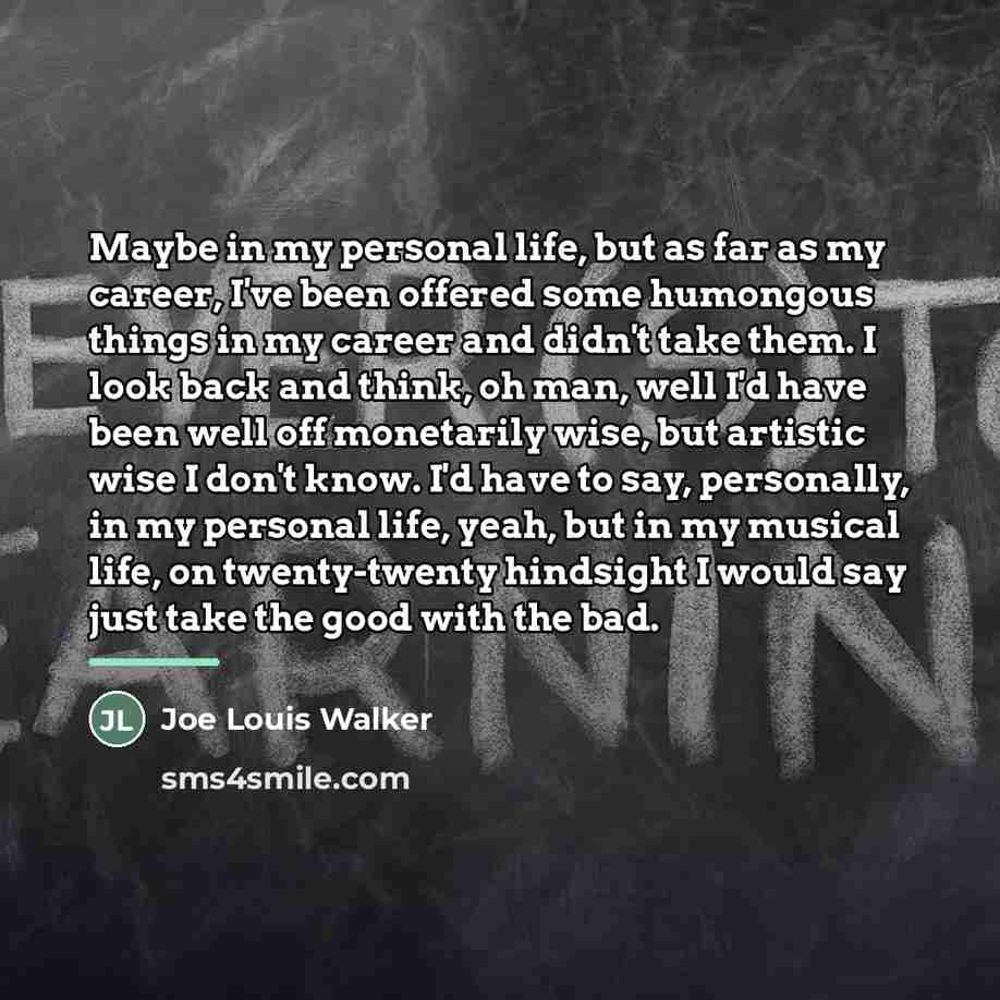 “Maybe in my personal life, but as far as my…” quote by Joe Louis Walker