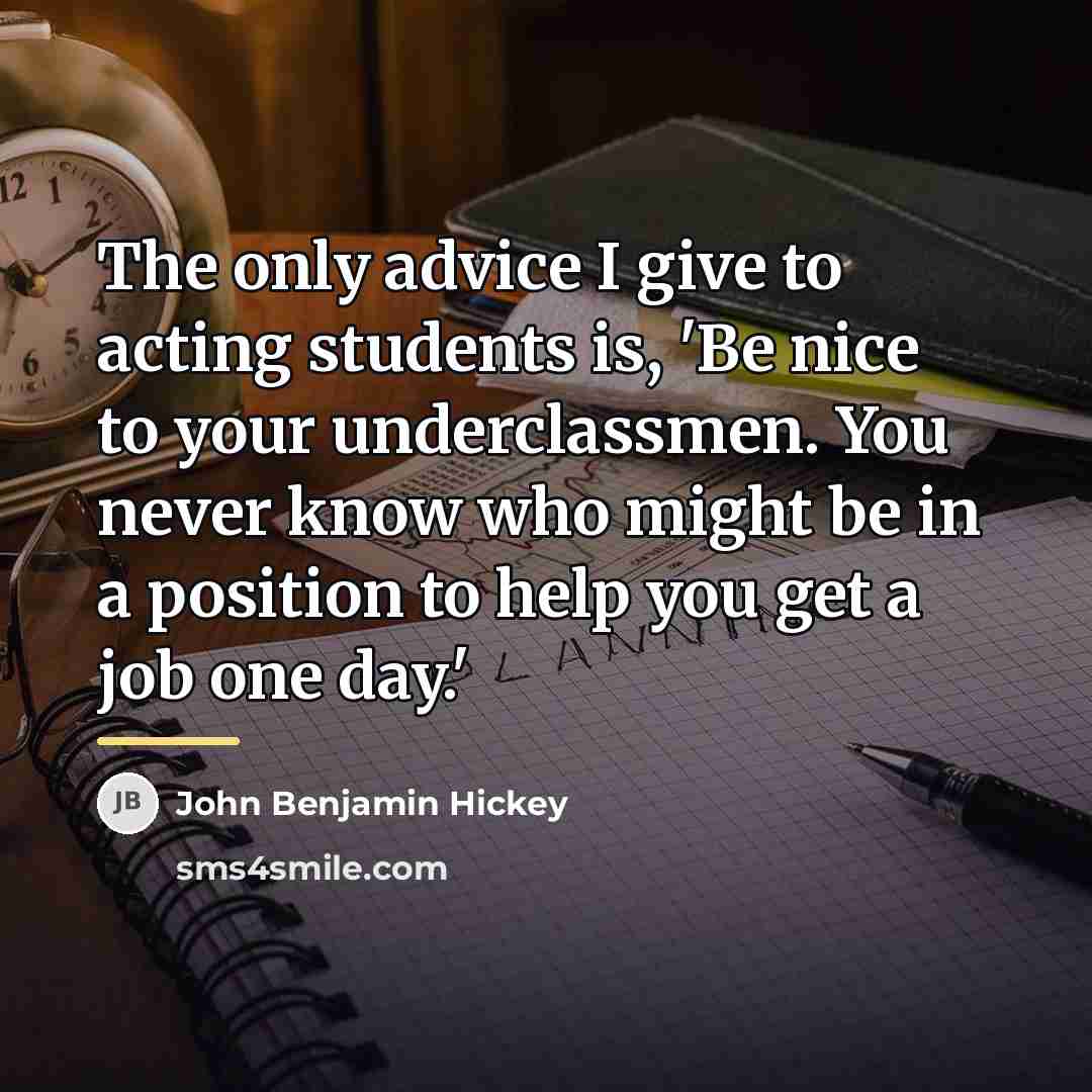 “The only advice I give to acting students is, 'Be…” quote by John Benjamin Hickey