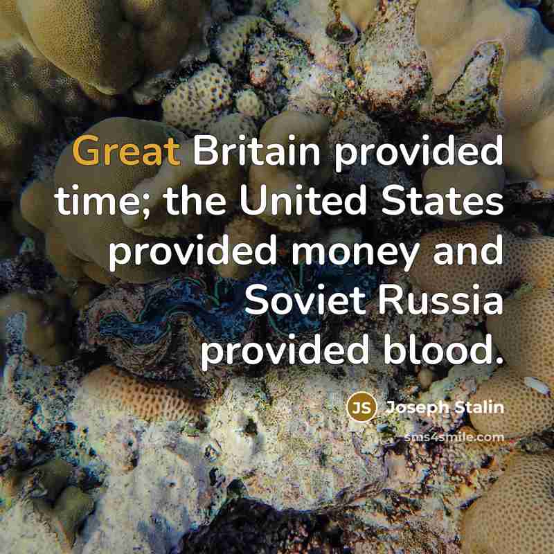 “Great Britain provided time; the United States provided money and…” quote by Joseph Stalin