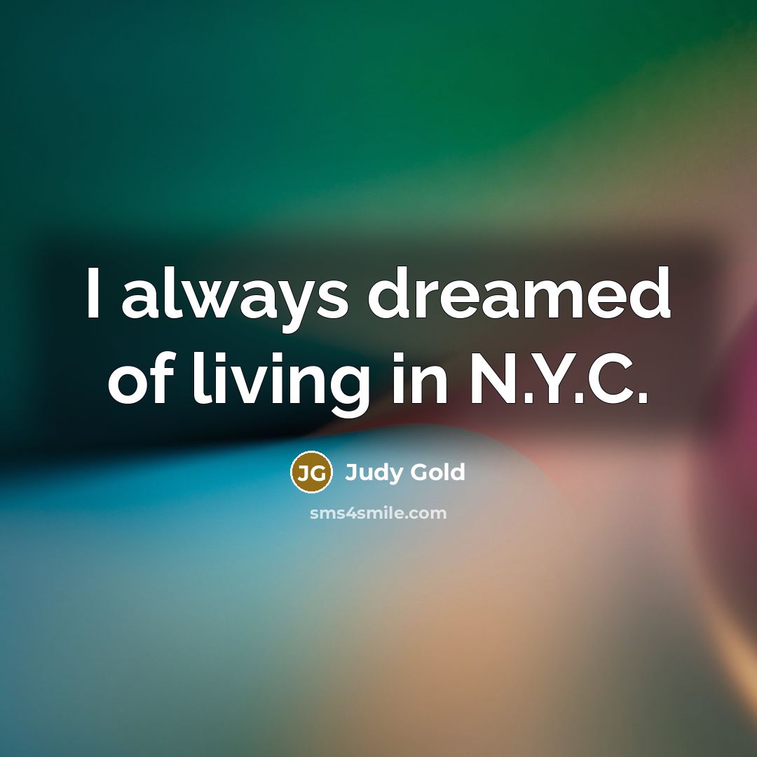 “I always dreamed of living in N.Y.C.…” quote by Judy Gold
