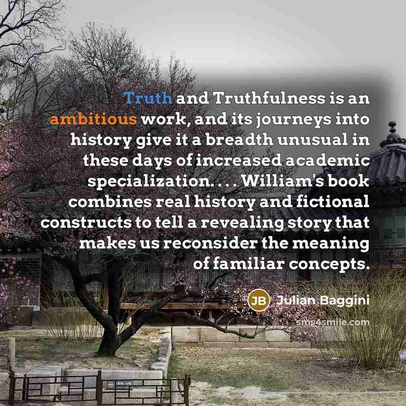 “Truth and Truthfulness is an ambitious work, and its journeys…” quote by Julian Baggini
