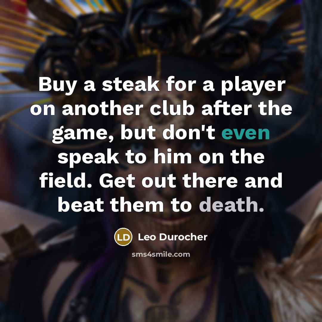 “Buy a steak for a player on another club after…” quote by Leo Durocher