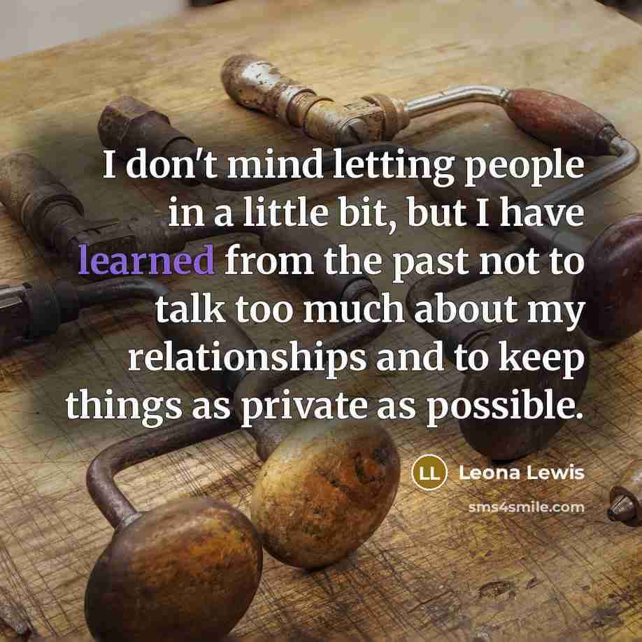 “I don't mind letting people in a little bit, but…” quote by Leona Lewis
