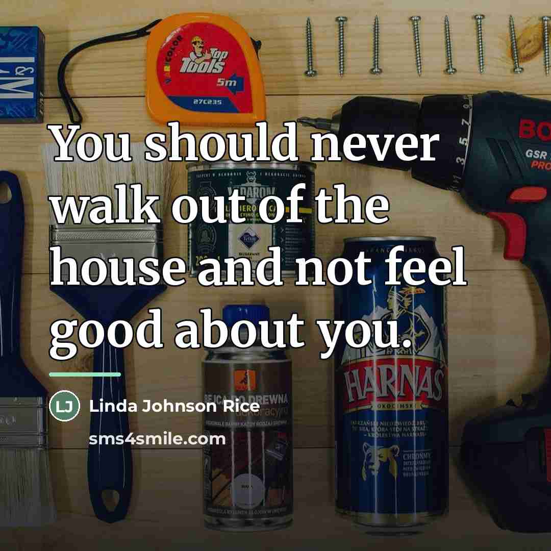 “You should never walk out of the house and not…” quote by Linda Johnson Rice