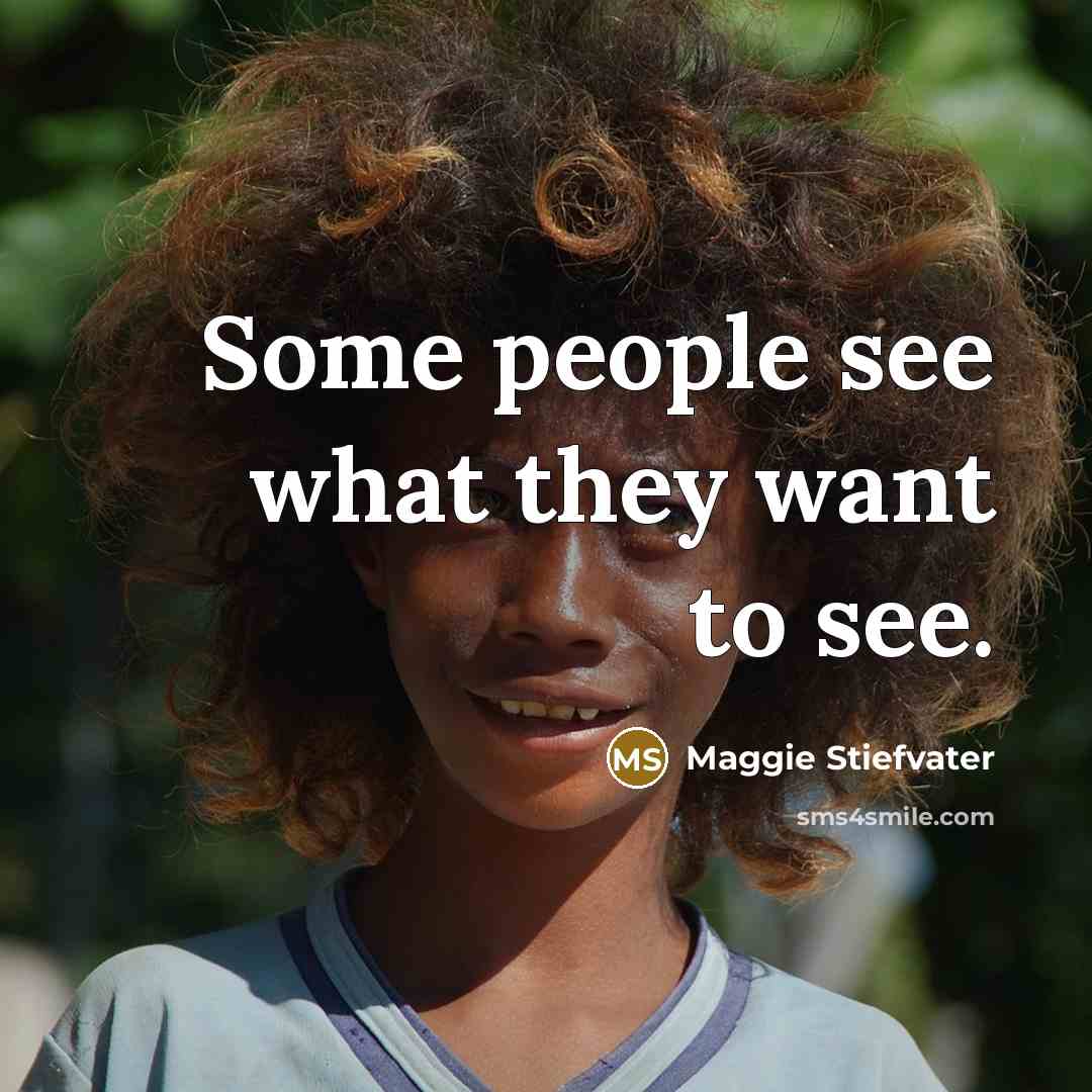 “Some people see what they want to see.…” quote by Maggie Stiefvater