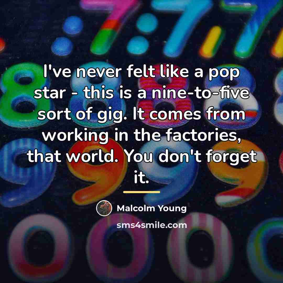 “I've never felt like a pop star - this is…” quote by Malcolm Young