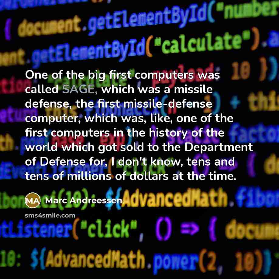 “One of the big first computers was called SAGE, which…” quote by Marc Andreessen