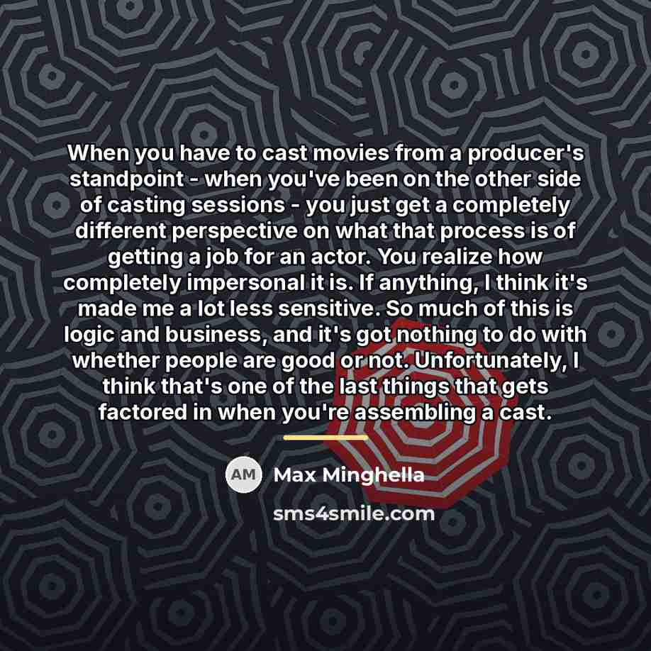 “When you have to cast movies from a producer's standpoint…” quote by Max Minghella