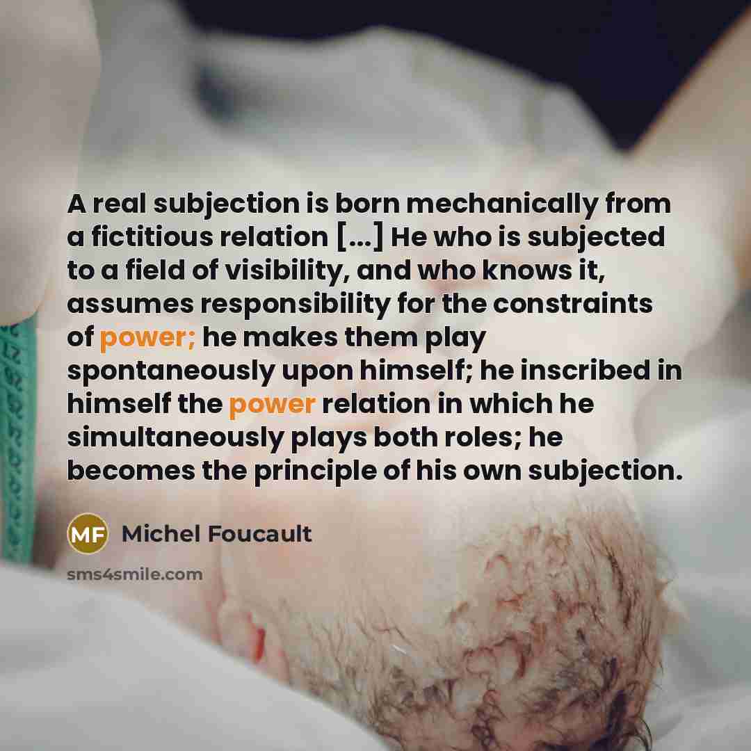 “A real subjection is born mechanically from a fictitious relation…” quote by Michel Foucault