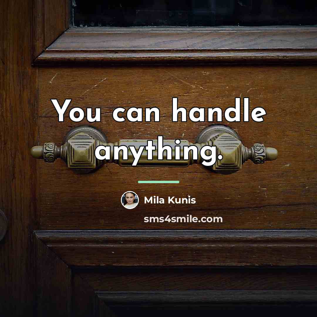 “You can handle anything.…” quote by Mila Kunis