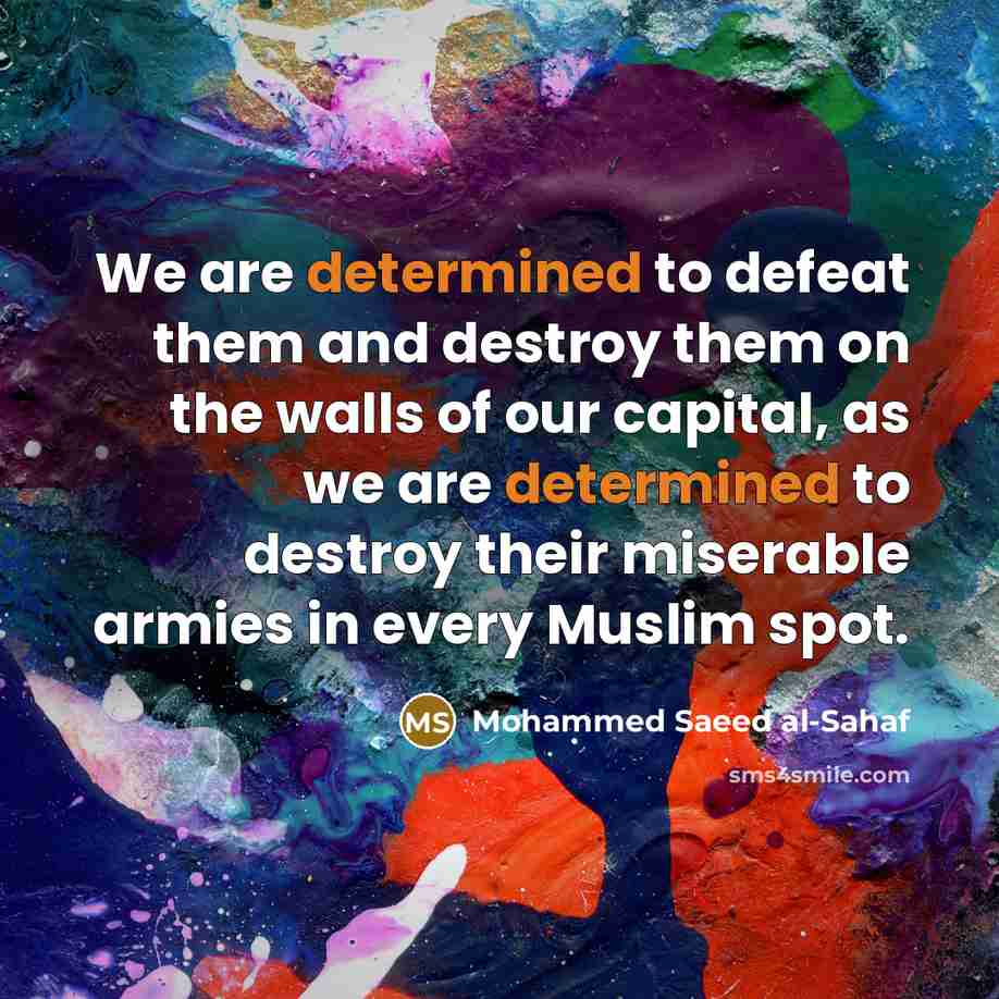 “We are determined to defeat them and destroy them on…” quote by Mohammed Saeed al-Sahaf