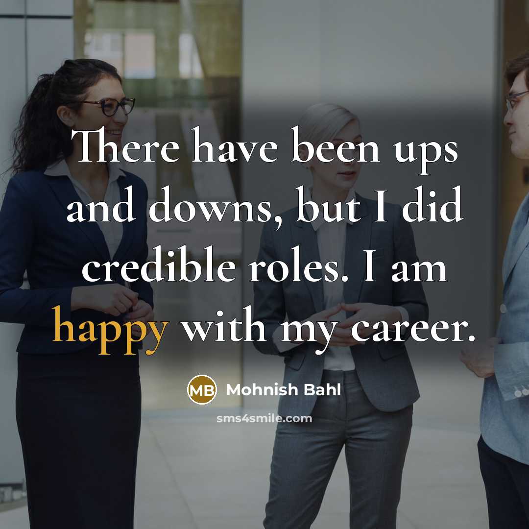 “There have been ups and downs, but I did credible…” quote by Mohnish Bahl