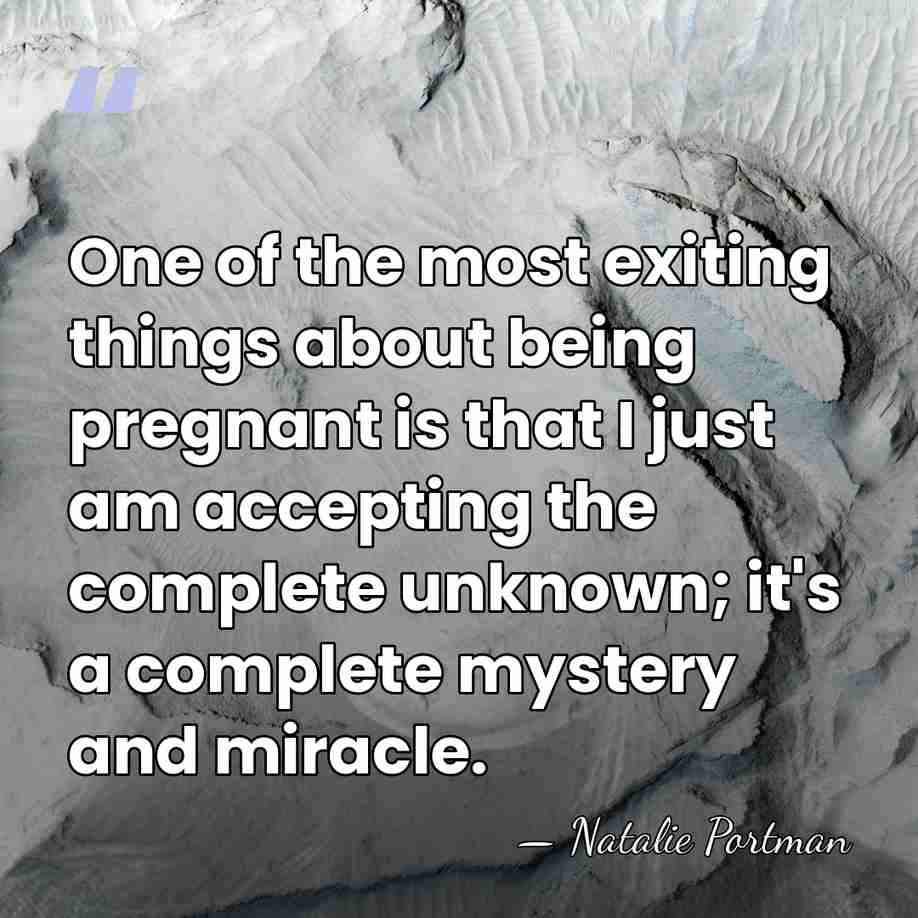 One of the most exiting things about being pregnant is that I&hellip; - Natalie Portman