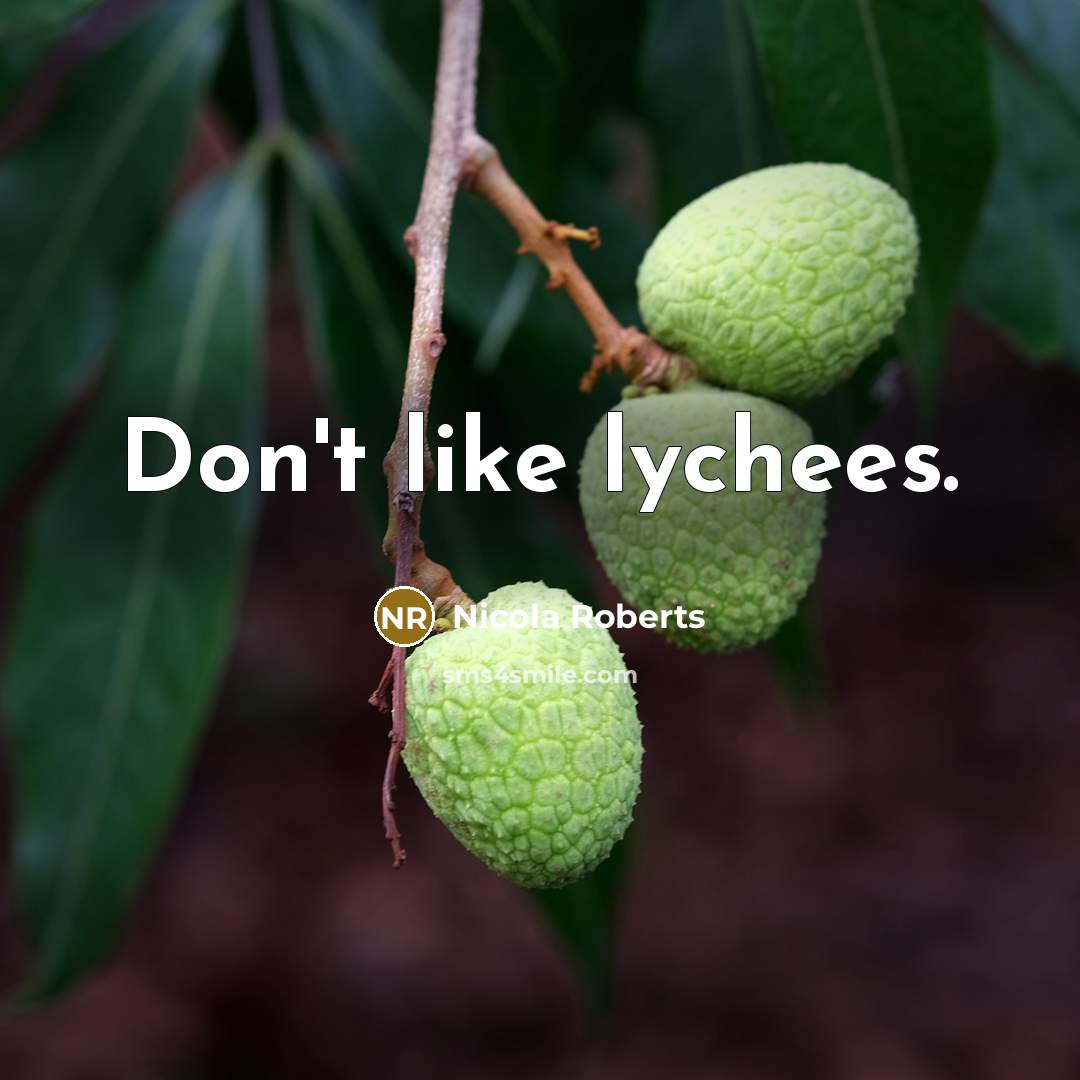 “Don't like lychees.…” quote by Nicola Roberts