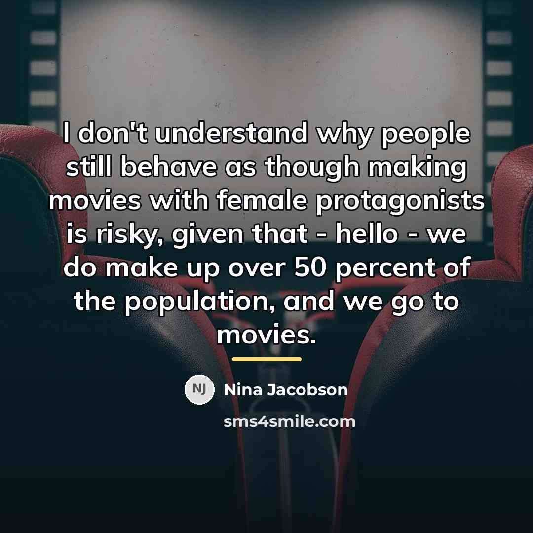 “I don't understand why people still behave as though making…” quote by Nina Jacobson