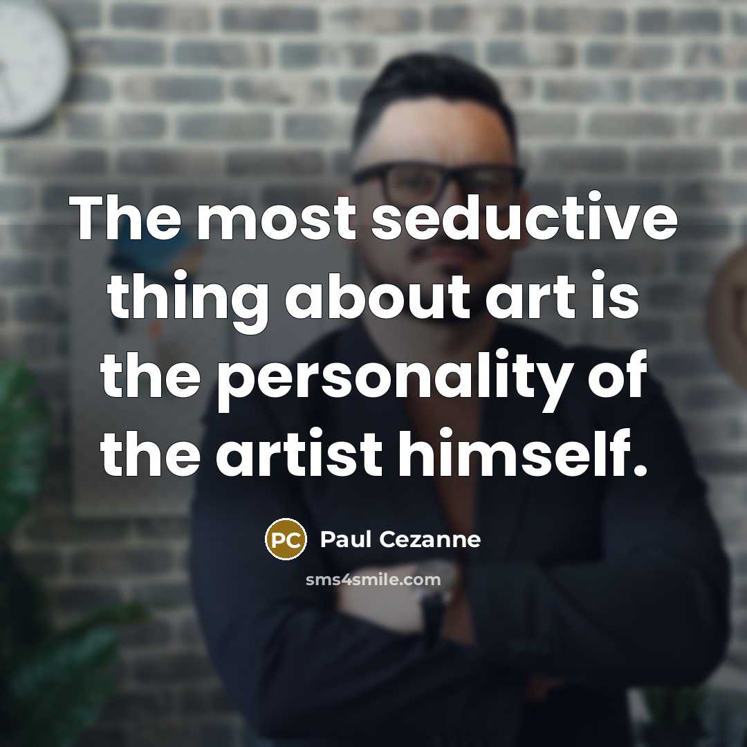 “The most seductive thing about art is the personality of…” quote by Paul Cezanne