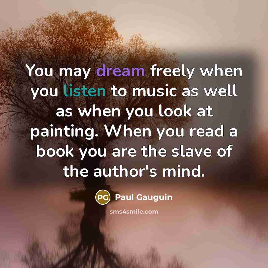 “You may dream freely when you listen to music as…” quote by Paul Gauguin