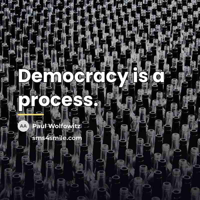 “Democracy is a process.…” quote by Paul Wolfowitz