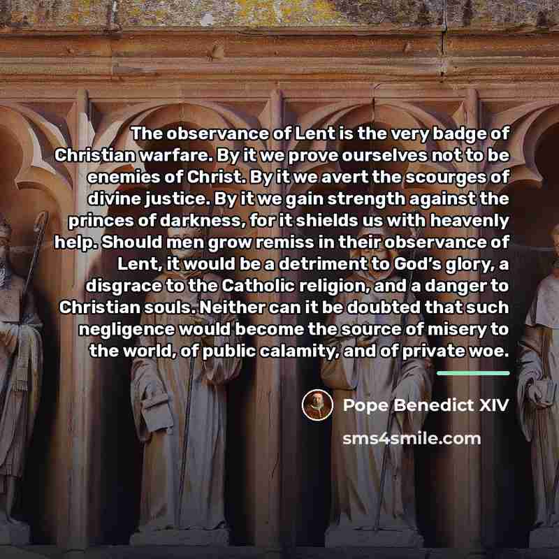 “The observance of Lent is the very badge of Christian…” quote by Pope Benedict XIV