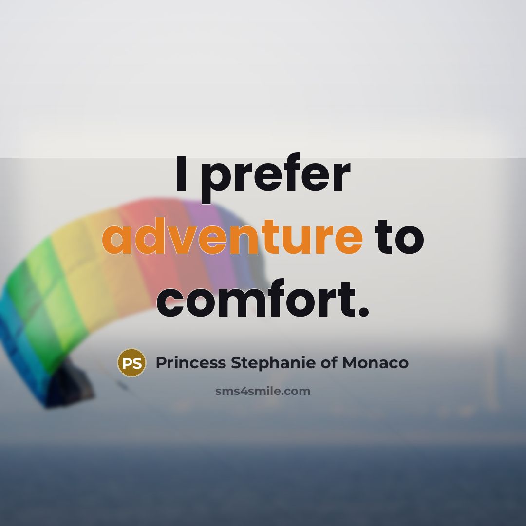 “I prefer adventure to comfort.…” quote by Princess Stephanie of Monaco
