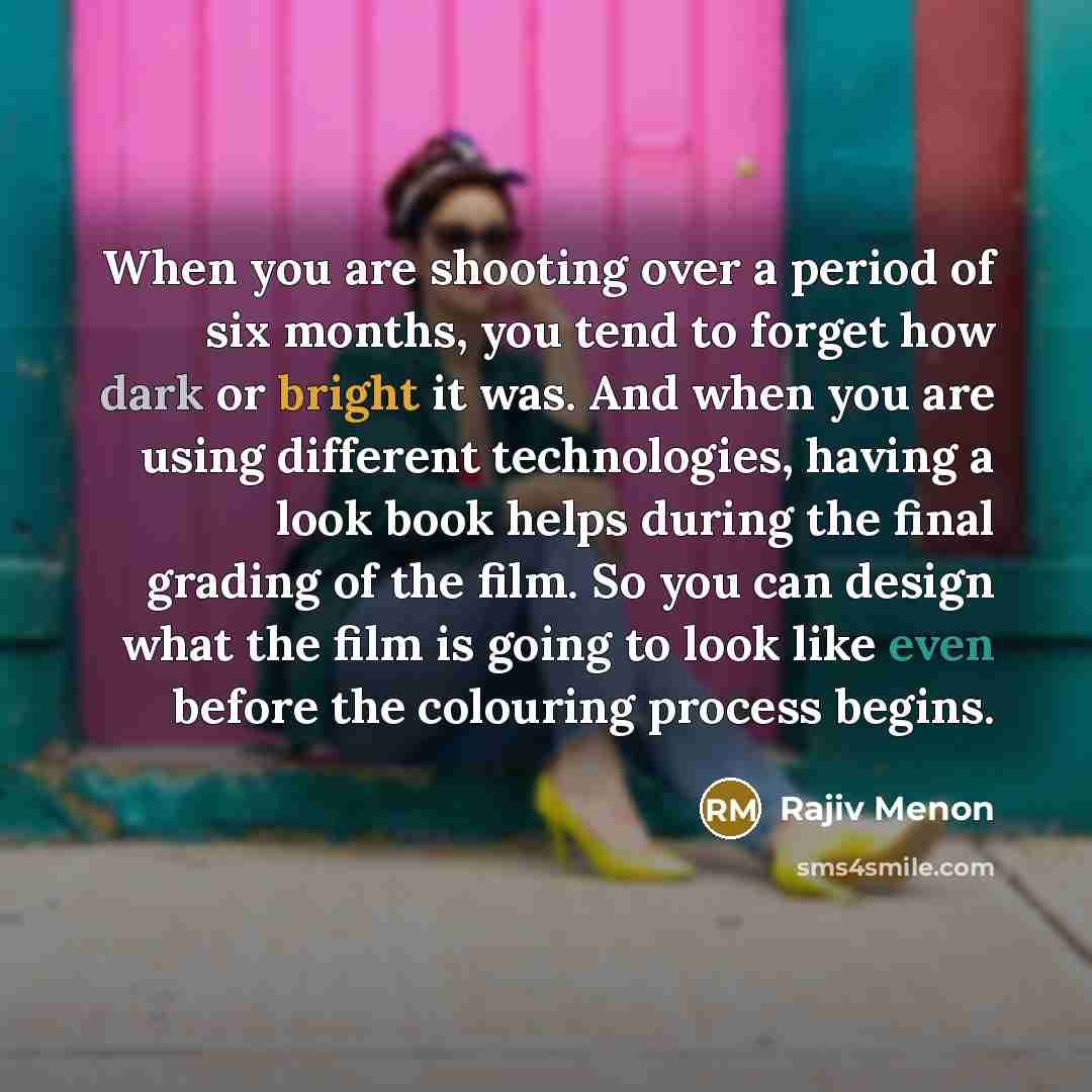 “When you are shooting over a period of six months,…” quote by Rajiv Menon