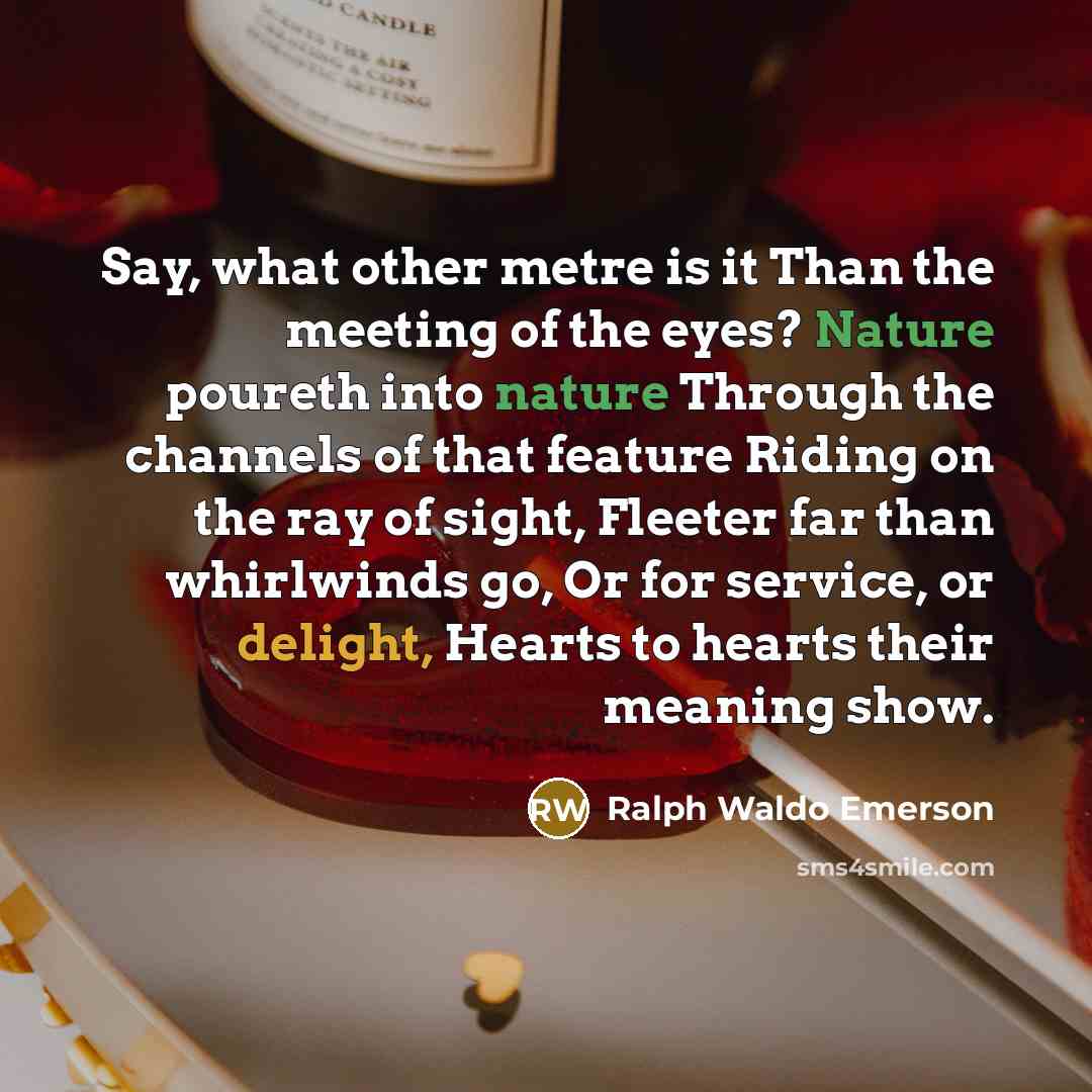 “Say, what other metre is it Than the meeting of…” quote by Ralph Waldo Emerson