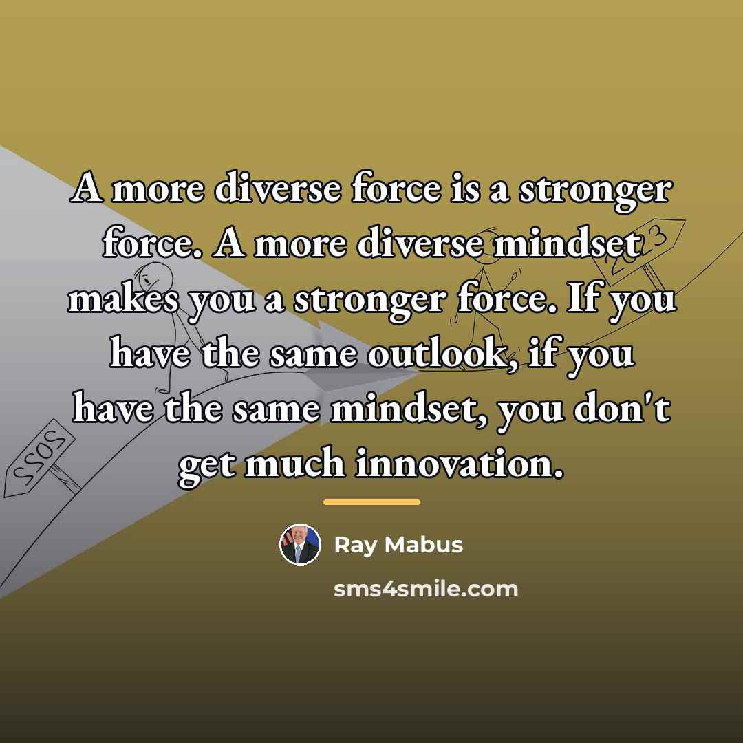 “A more diverse force is a stronger force. A more…” quote by Ray Mabus