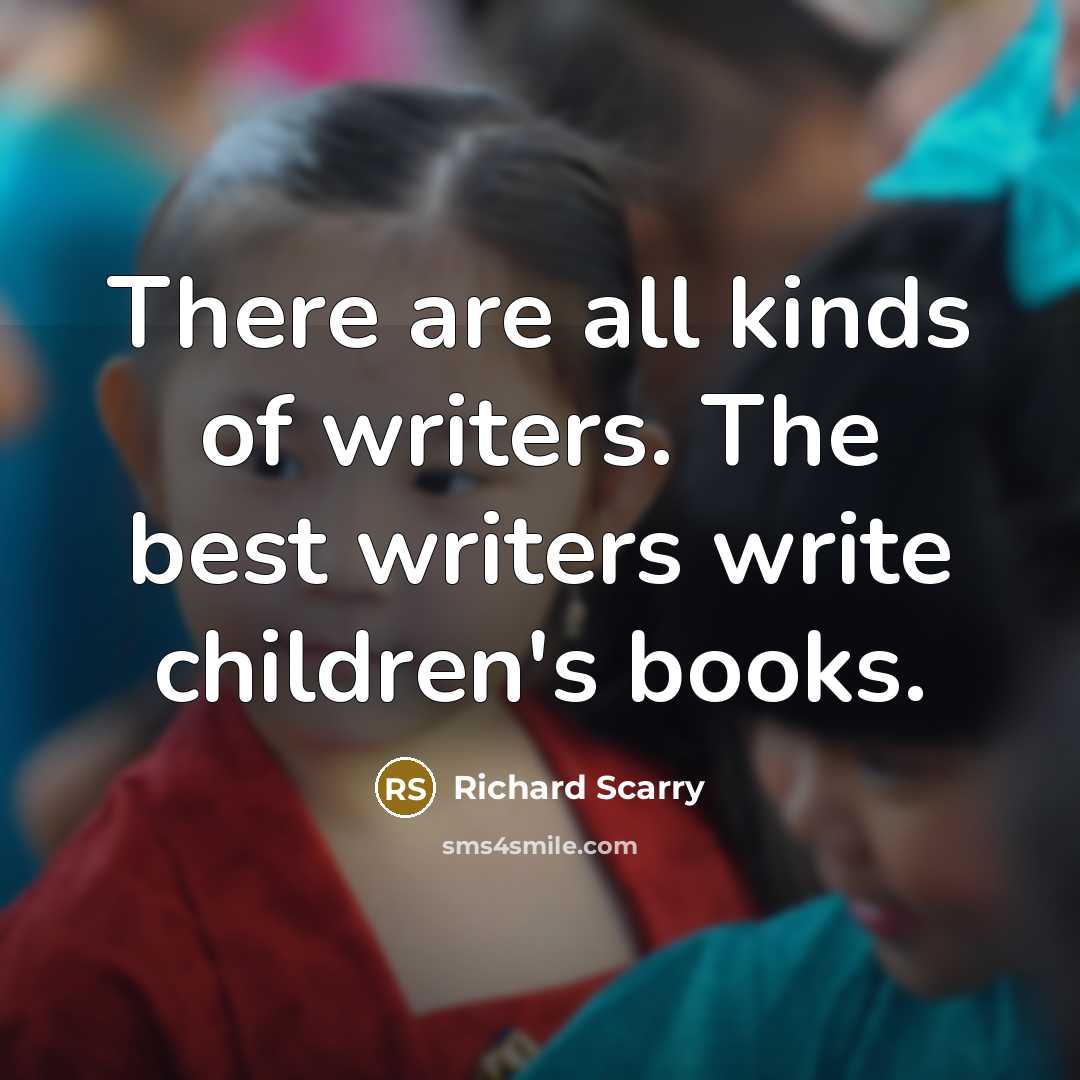 “There are all kinds of writers. The best writers write…” quote by Richard Scarry