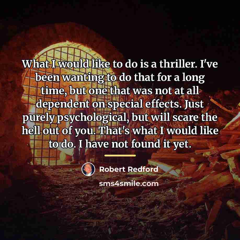 “What I would like to do is a thriller. I've…” quote by Robert Redford