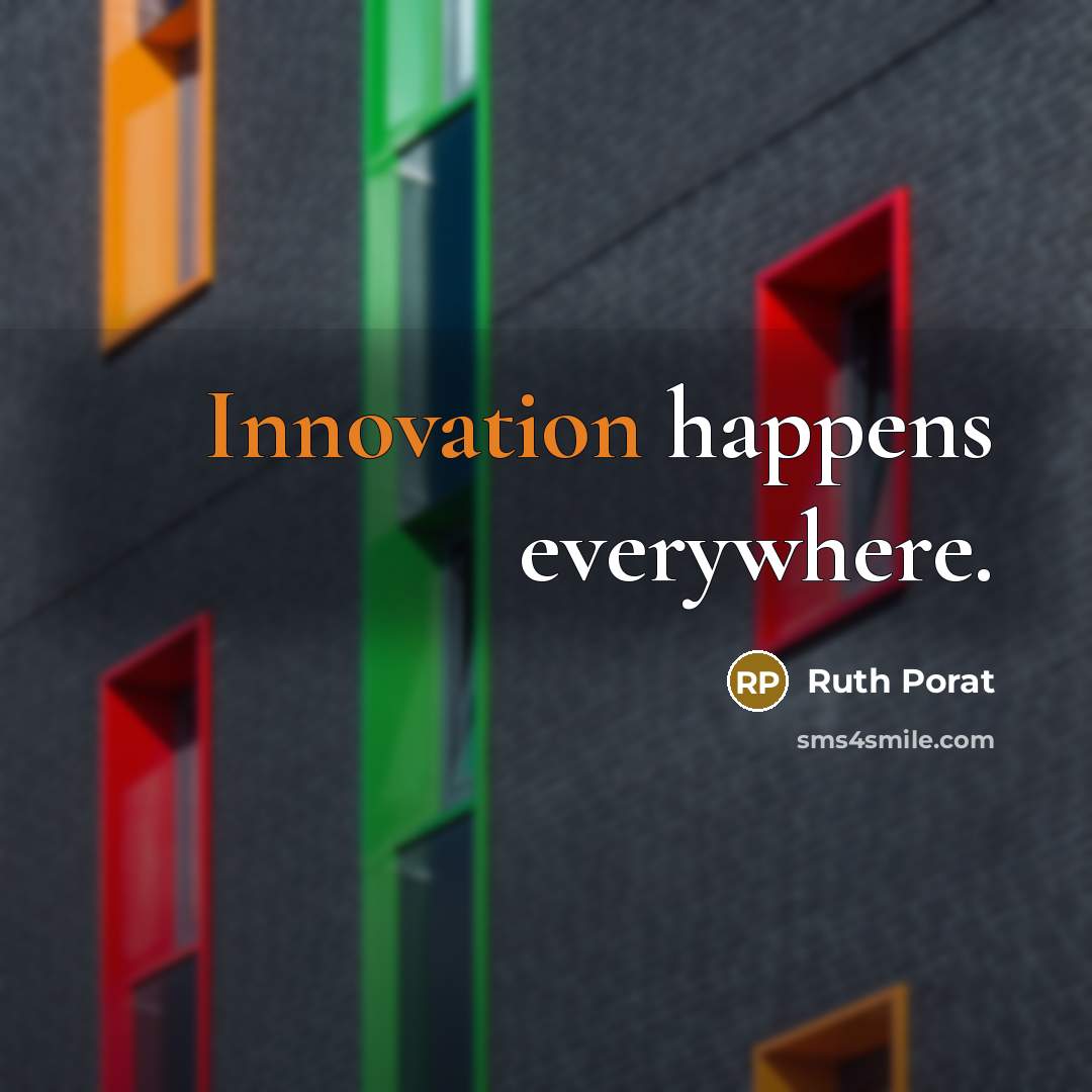 “Innovation happens everywhere.…” quote by Ruth Porat