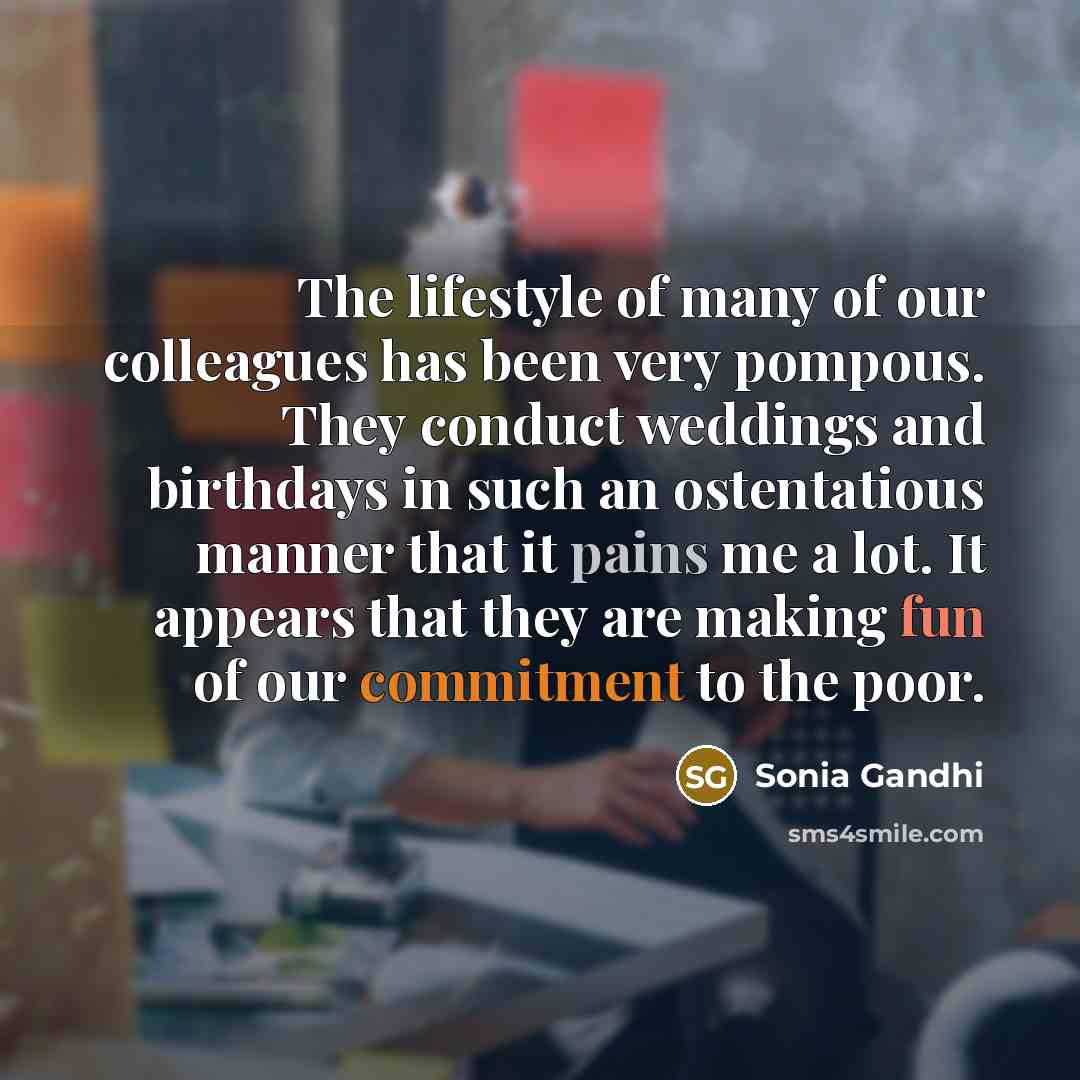 “The lifestyle of many of our colleagues has been very…” quote by Sonia Gandhi