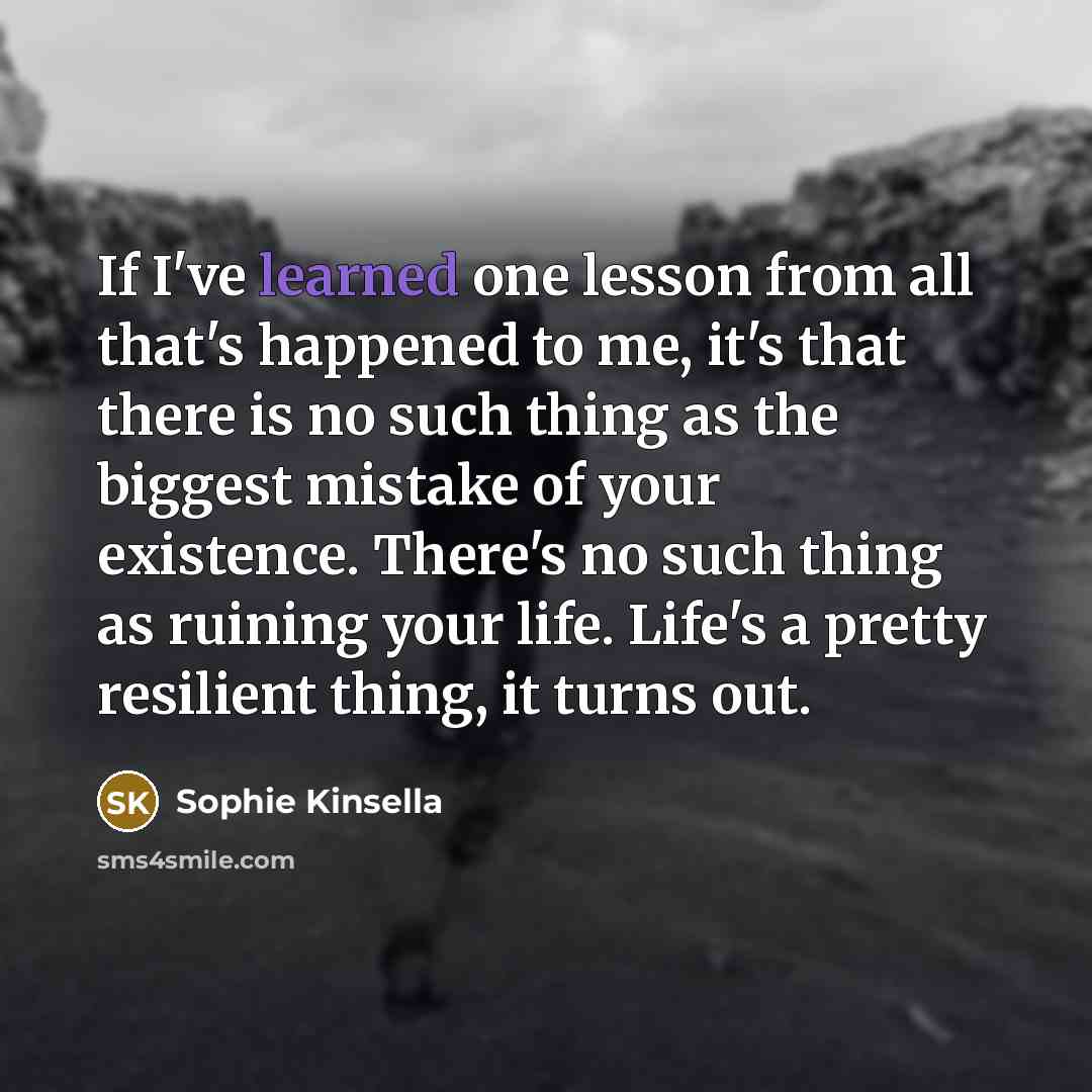 “If I've learned one lesson from all that's happened to…” quote by Sophie Kinsella