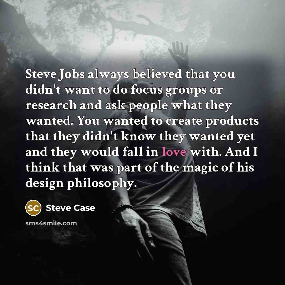 “Steve Jobs always believed that you didn't want to do…” quote by Steve Case