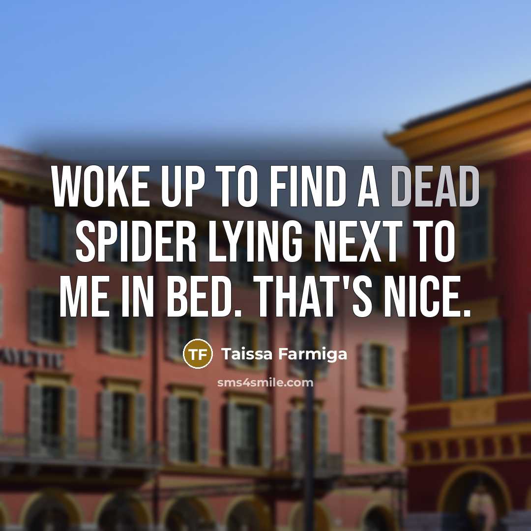 “Woke up to find a dead spider lying next to…” quote by Taissa Farmiga