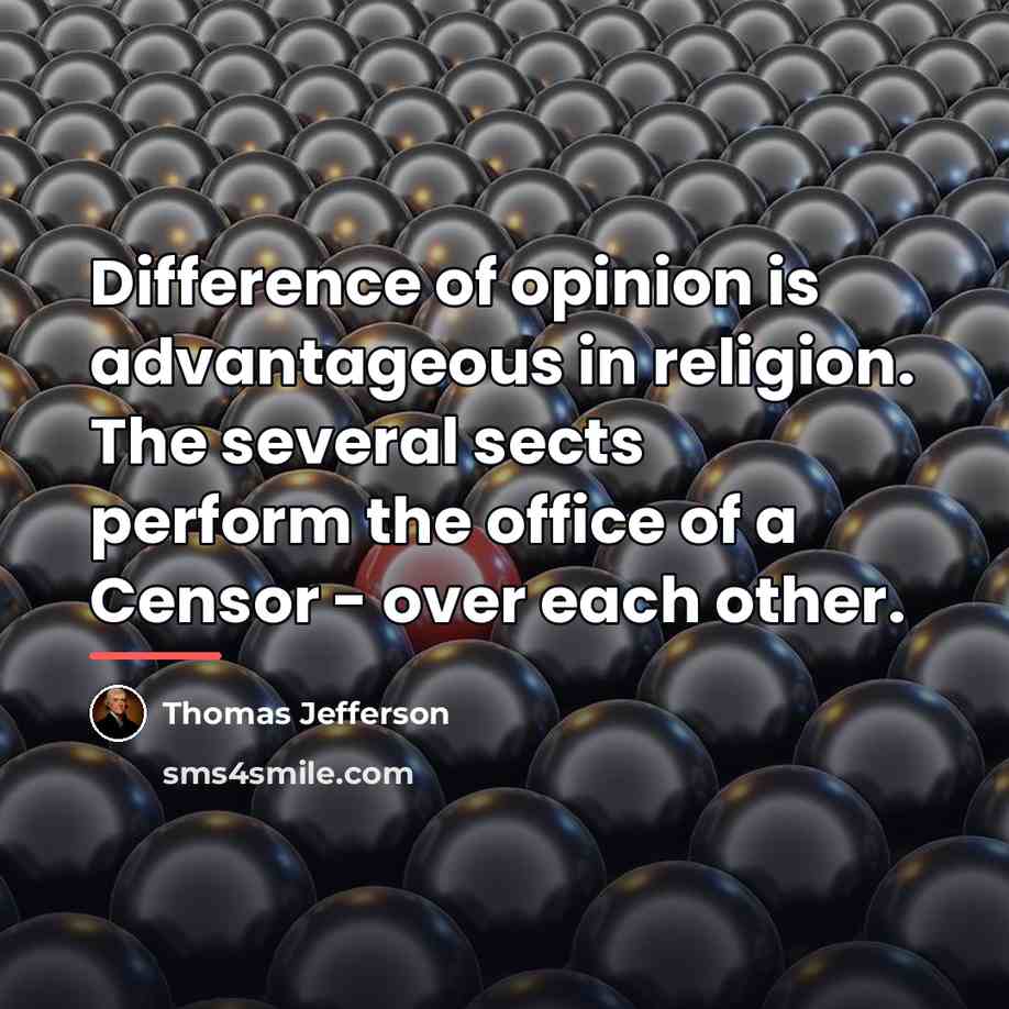 “Difference of opinion is advantageous in religion. The several sects…” quote by Thomas Jefferson