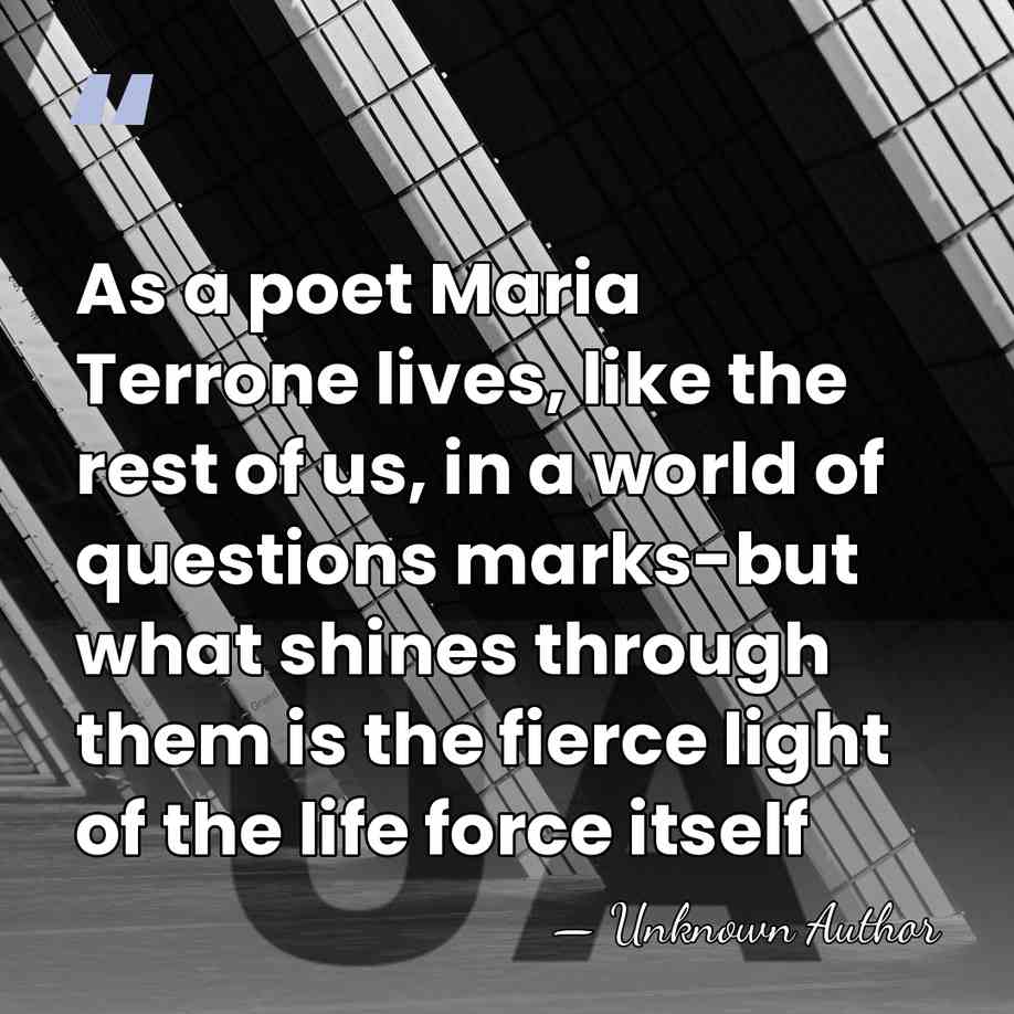 As a poet Maria Terrone lives, like the rest of us, in&hellip; - Unknown Author
