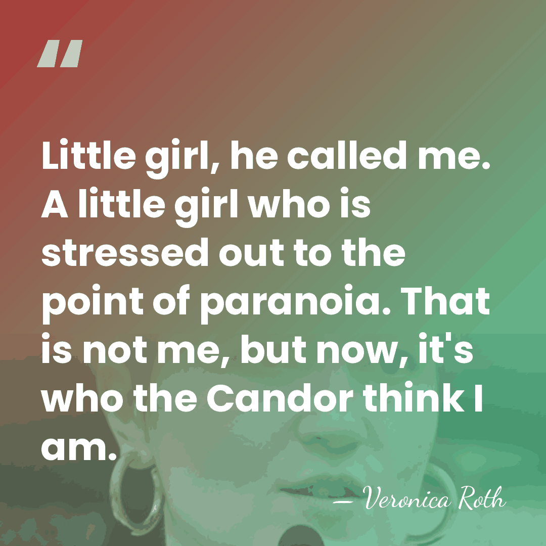 Little girl, he called me. A little girl who is stressed out&hellip; - Veronica Roth