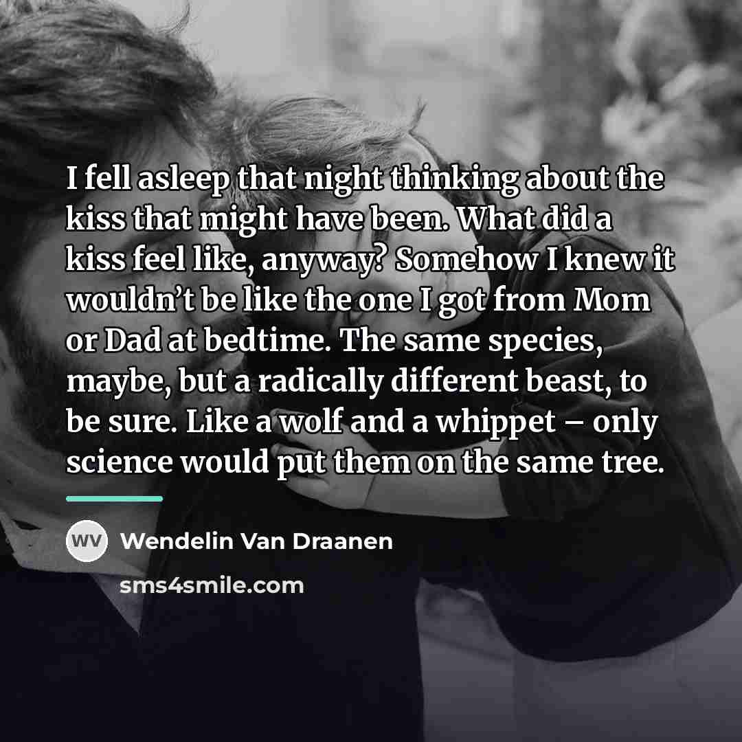 “I fell asleep that night thinking about the kiss that…” quote by Wendelin Van Draanen