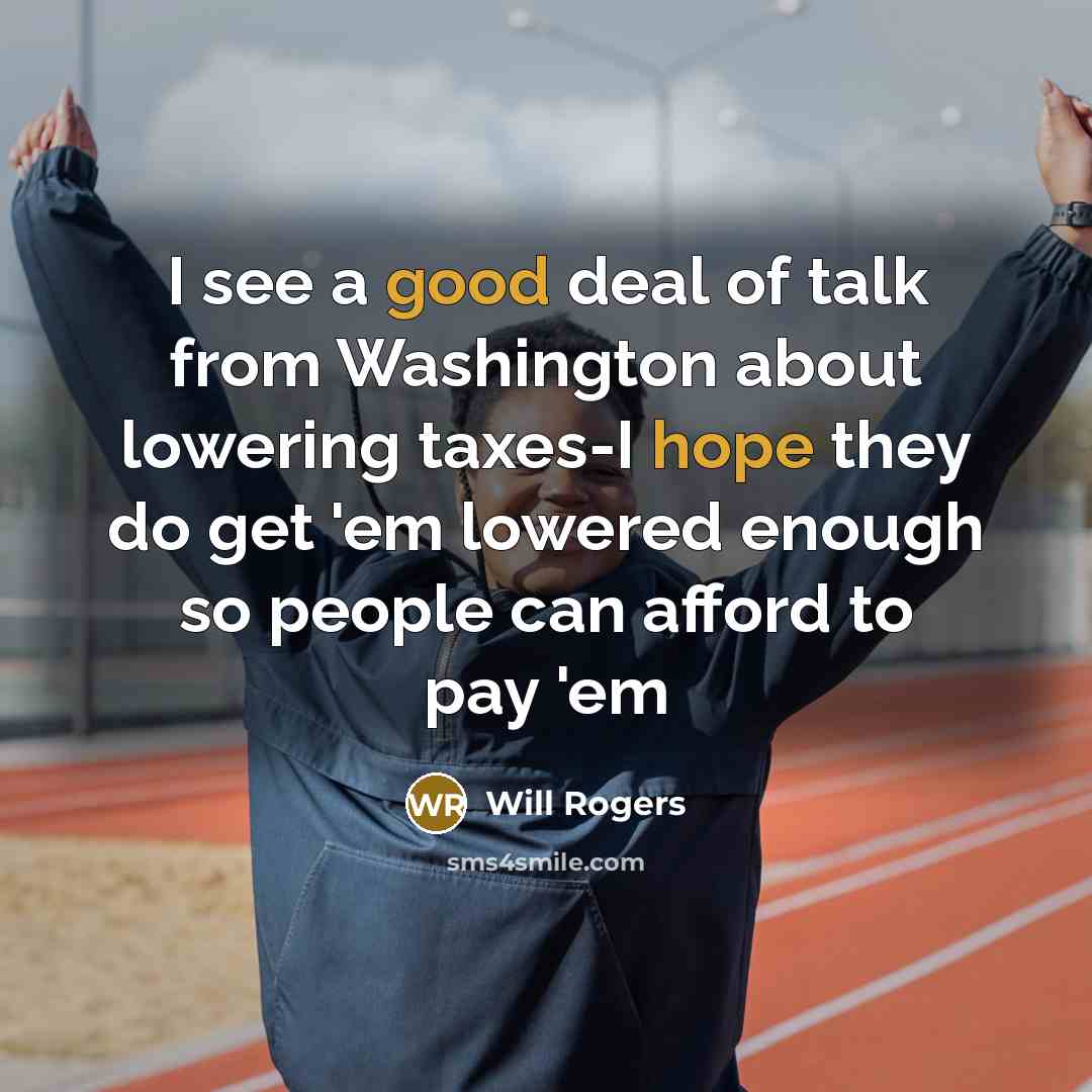“I see a good deal of talk from Washington about…” quote by Will Rogers