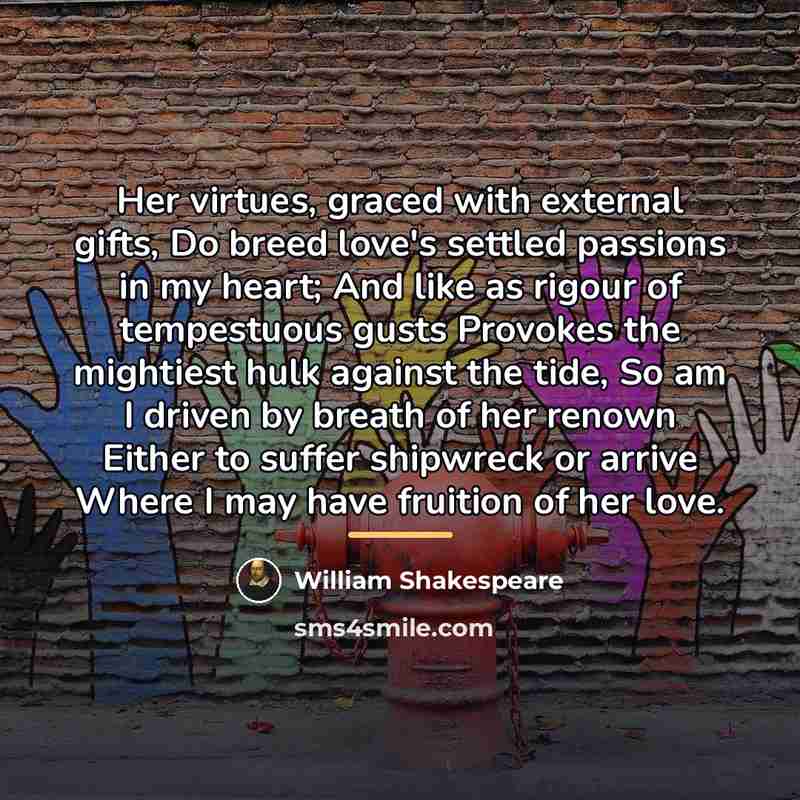 “Her virtues, graced with external gifts, Do breed love's settled…” quote by William Shakespeare