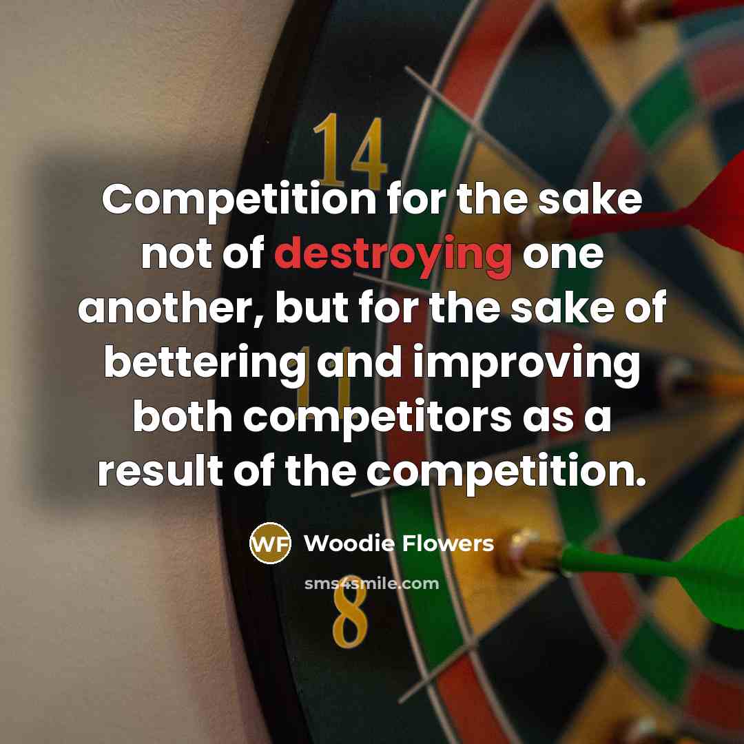 “Competition for the sake not of destroying one another, but…” quote by Woodie Flowers