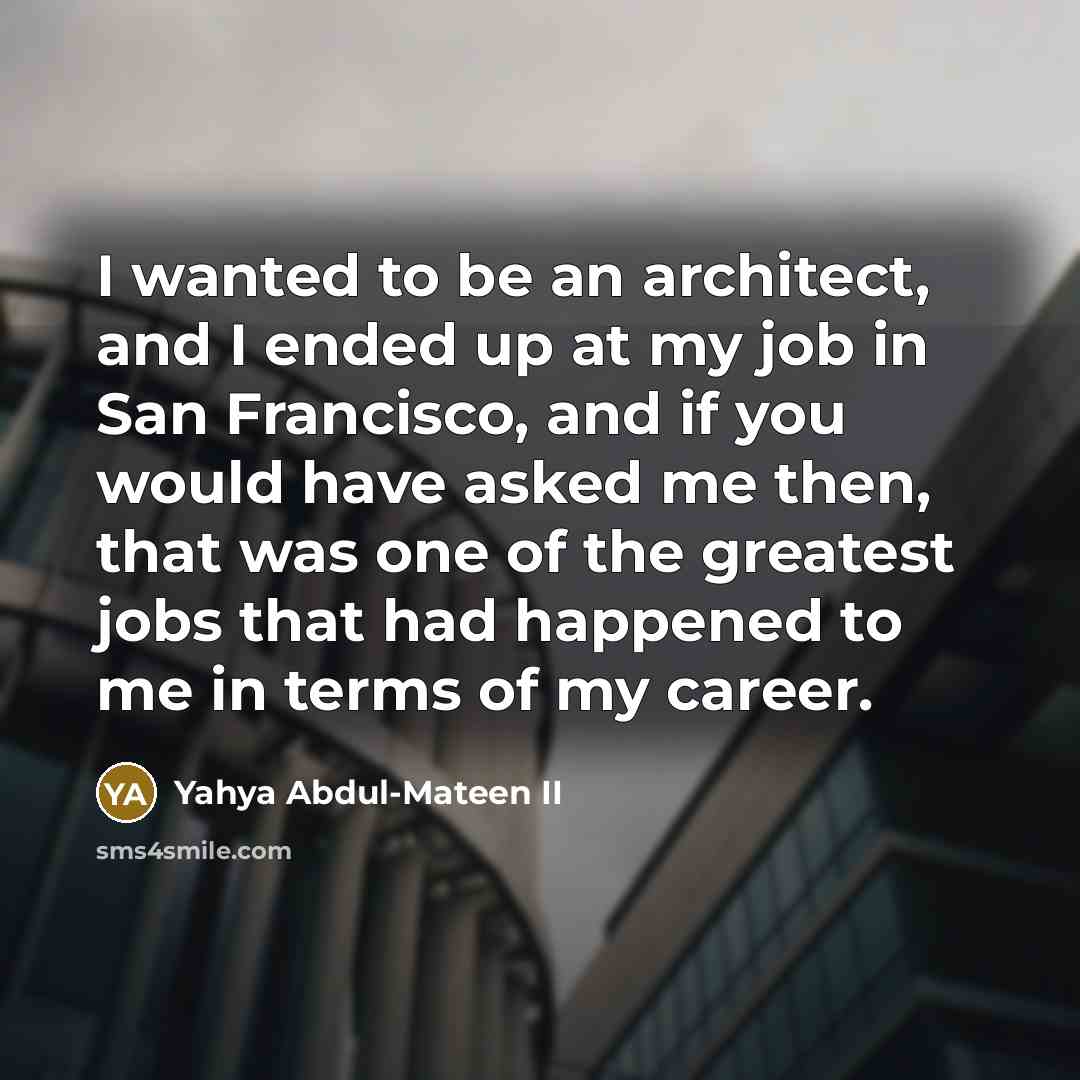 “I wanted to be an architect, and I ended up…” quote by Yahya Abdul-Mateen II