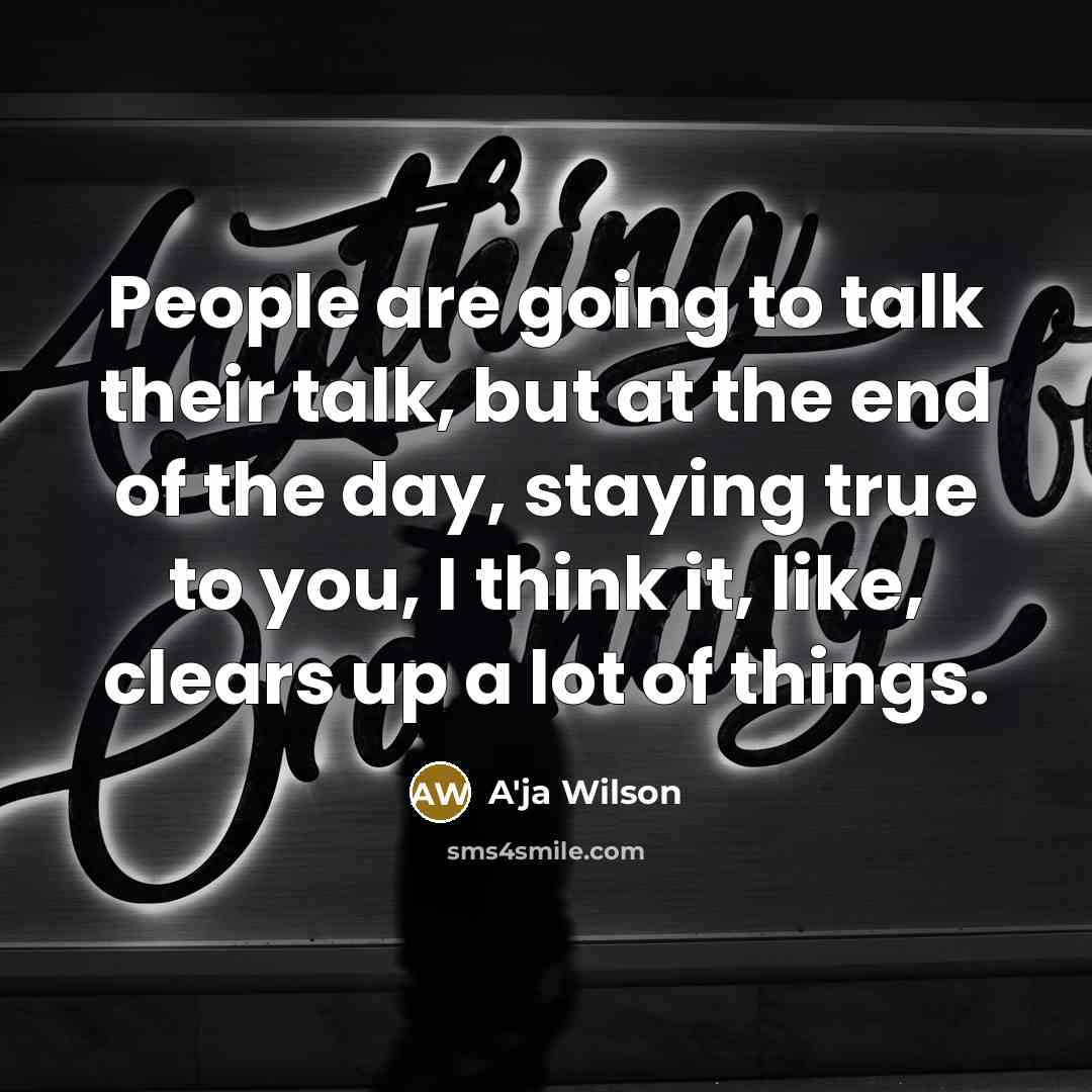 “People are going to talk their talk, but at the…” quote by A'ja Wilson
