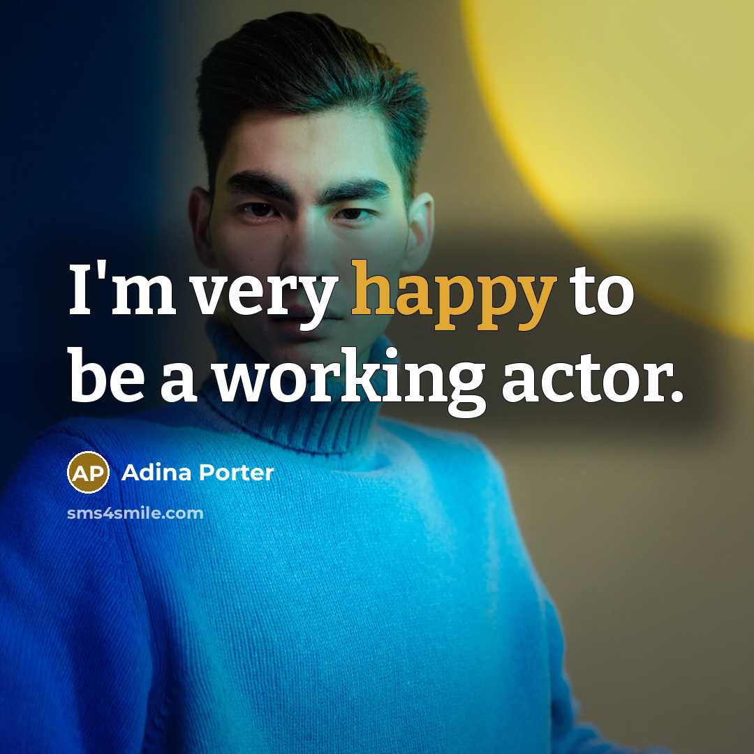 “I'm very happy to be a working actor.…” quote by Adina Porter