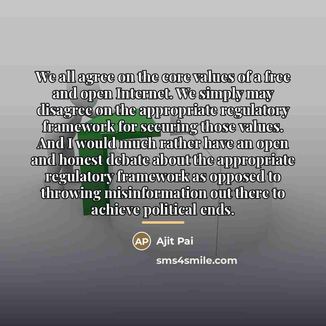 “We all agree on the core values of a free…” quote by Ajit Pai