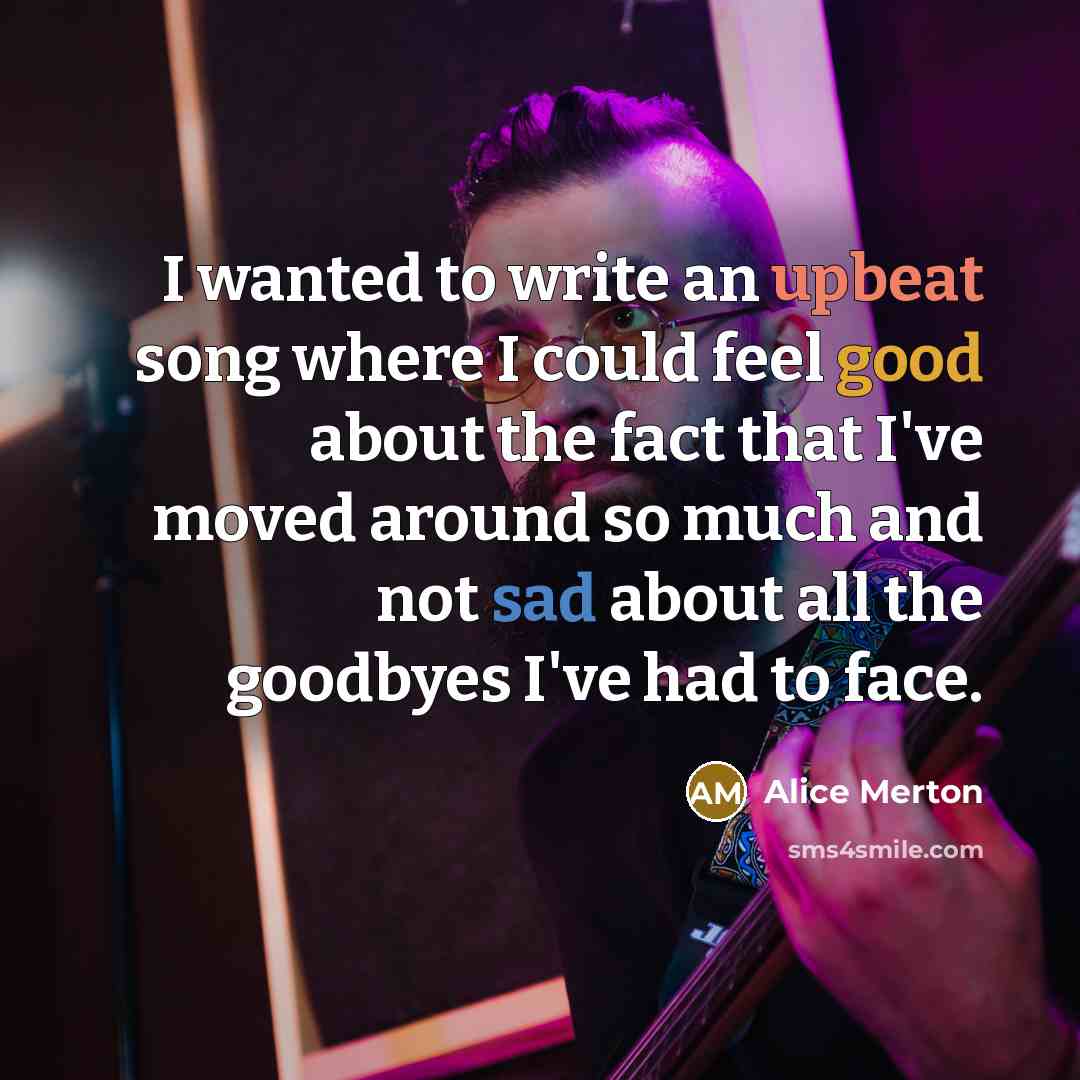 “I wanted to write an upbeat song where I could…” quote by Alice Merton