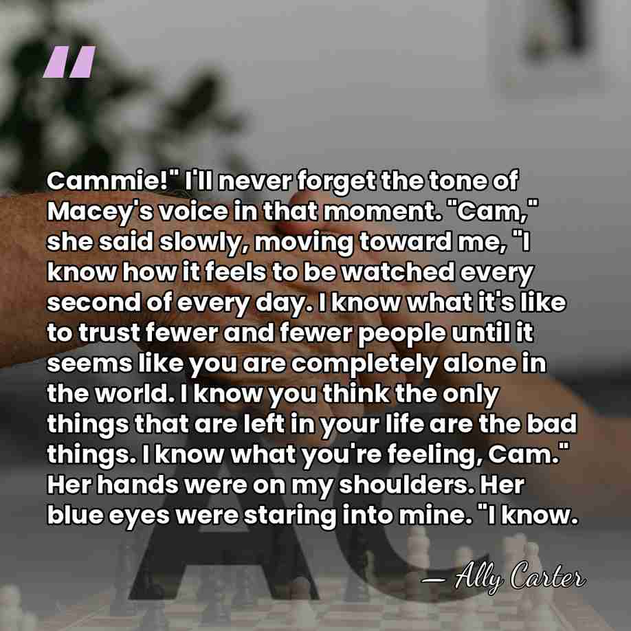 Cammie!" I'll never forget the tone of Macey's voice in that moment.&hellip; - Ally Carter