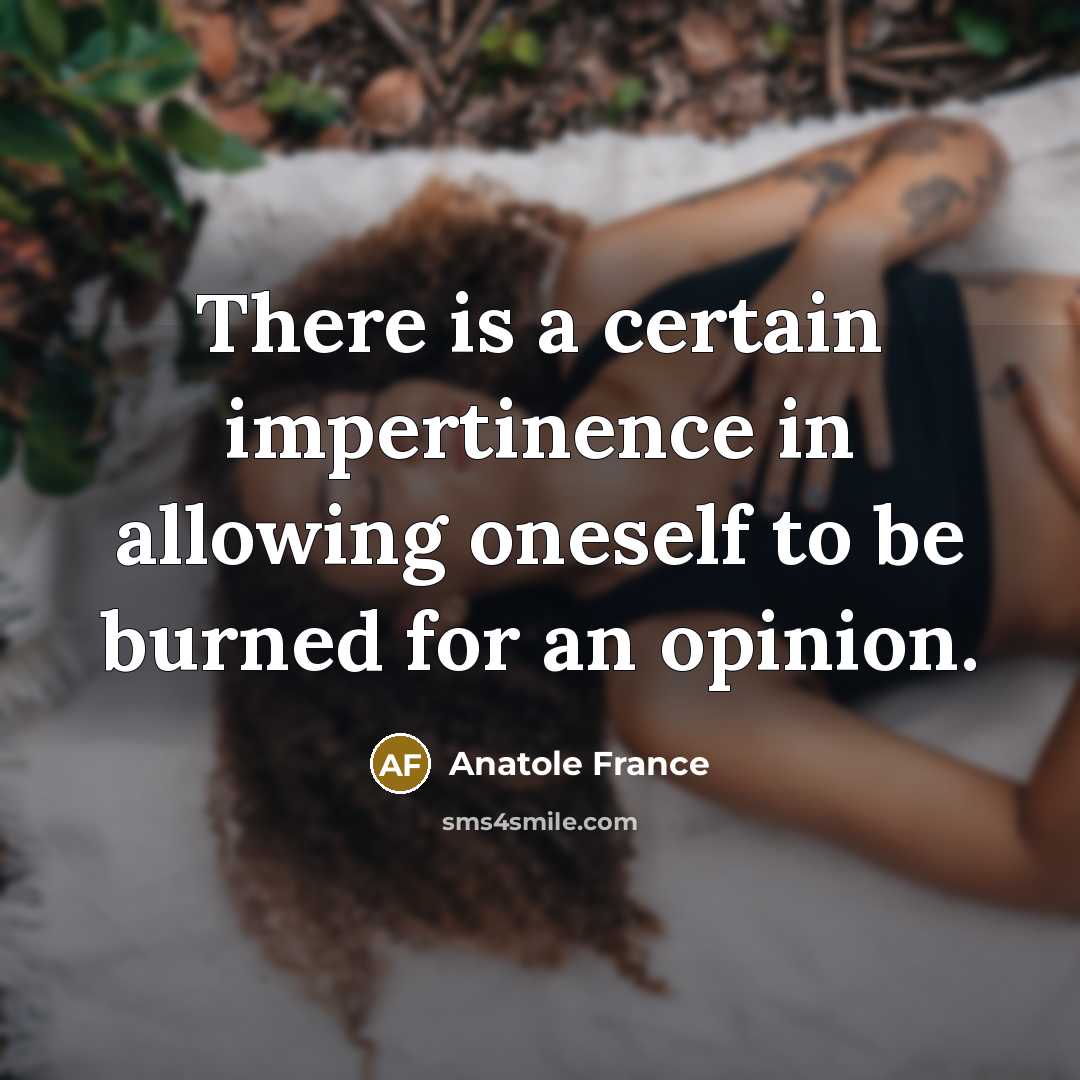 “There is a certain impertinence in allowing oneself to be…” quote by Anatole France