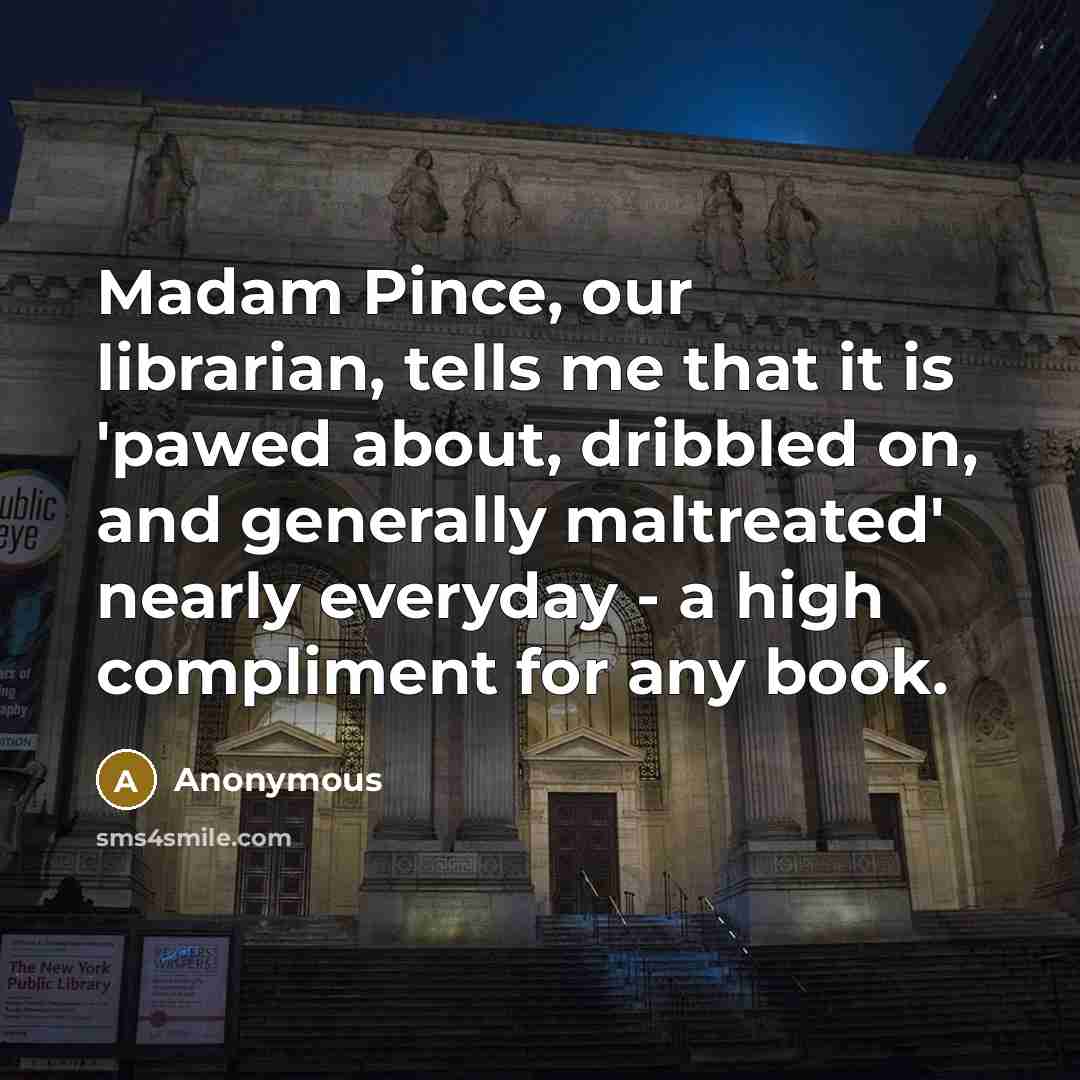 “Madam Pince, our librarian, tells me that it is 'pawed…” quote by Anonymous