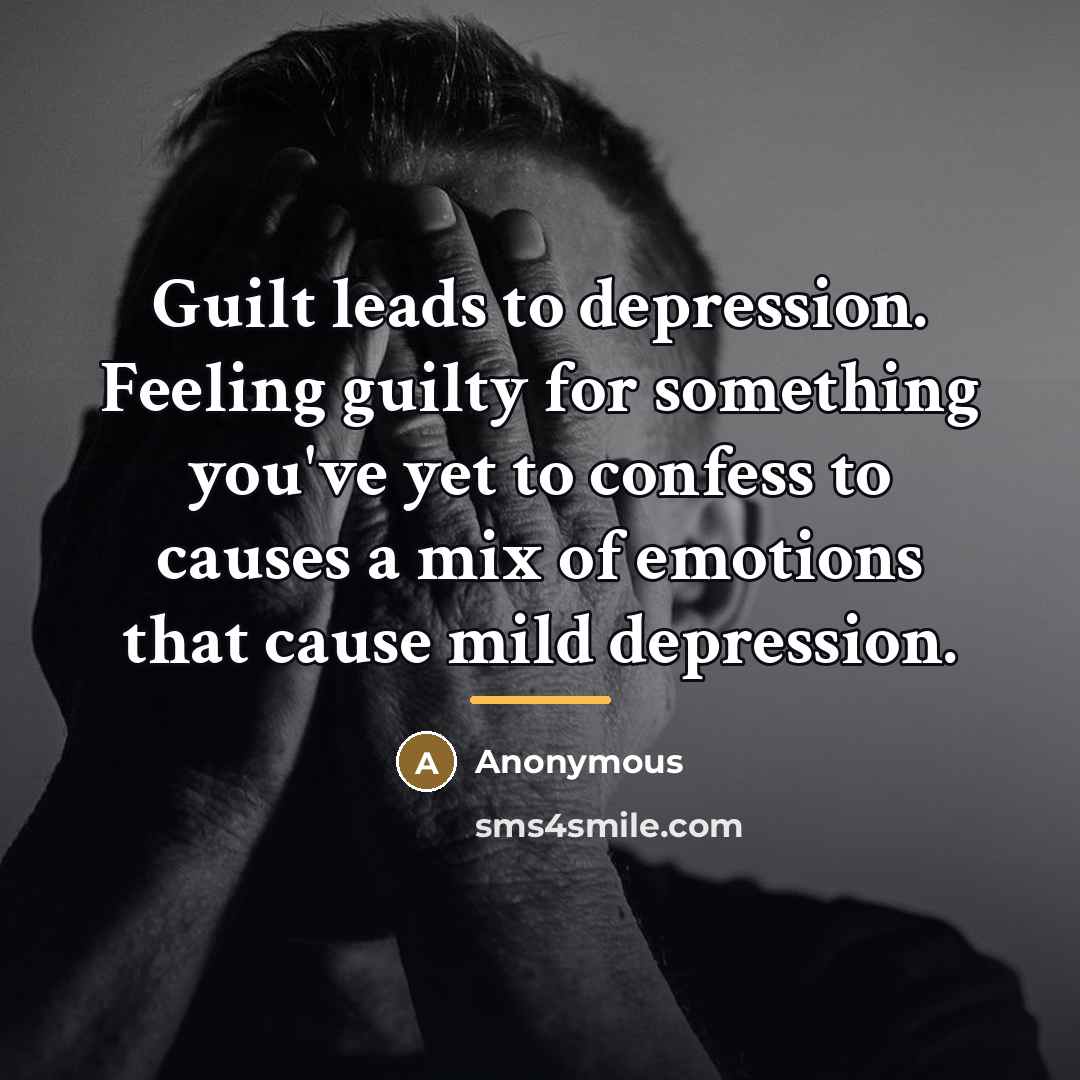 “Guilt leads to depression. Feeling guilty for something you've yet…” quote by Anonymous